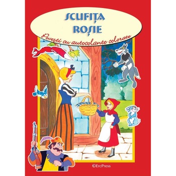 Scufita rosie. Povesti cu autocolante colorate Scufita rosie. Povesti cu autocolante colorate