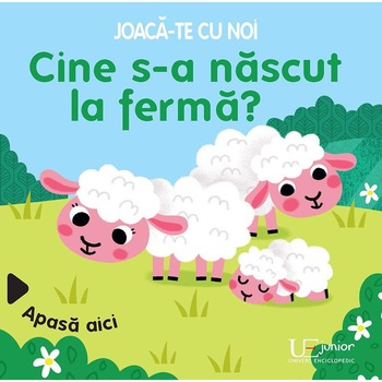 Joaca-te cu noi. Cine s-a nascut la ferma?, Sonia Baretti Joaca-te cu noi. Cine s-a nascut la ferma?, Sonia Baretti