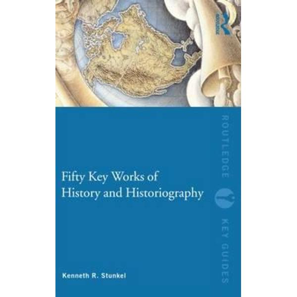 Fifty Key Works of History and Historiography