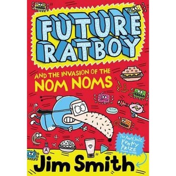 Future Ratboy and the Invasion of the Nom Noms Future Ratboy and the Invasion of the Nom Noms