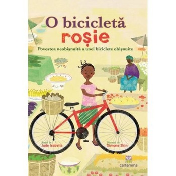O bicicleta rosie. Povestea neobisnuita, a unei biciclete obisnuite., Jude Isabella O bicicleta rosie. Povestea neobisnuita, a unei biciclete obisnuite., Jude Isabella