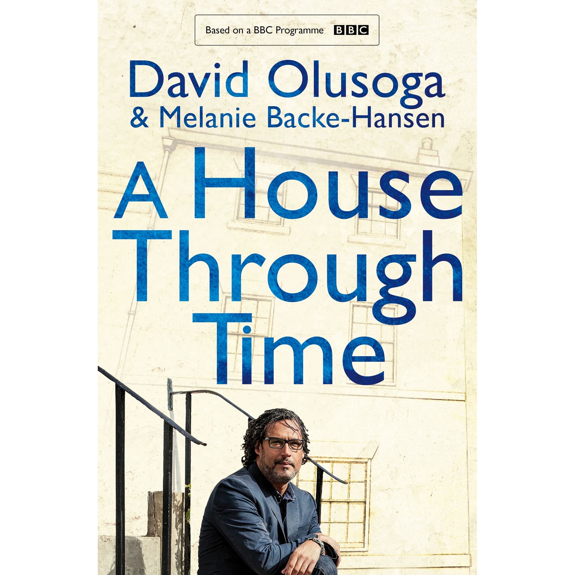 A House Through Time - David OlusogaMelanie Backe-Hansen