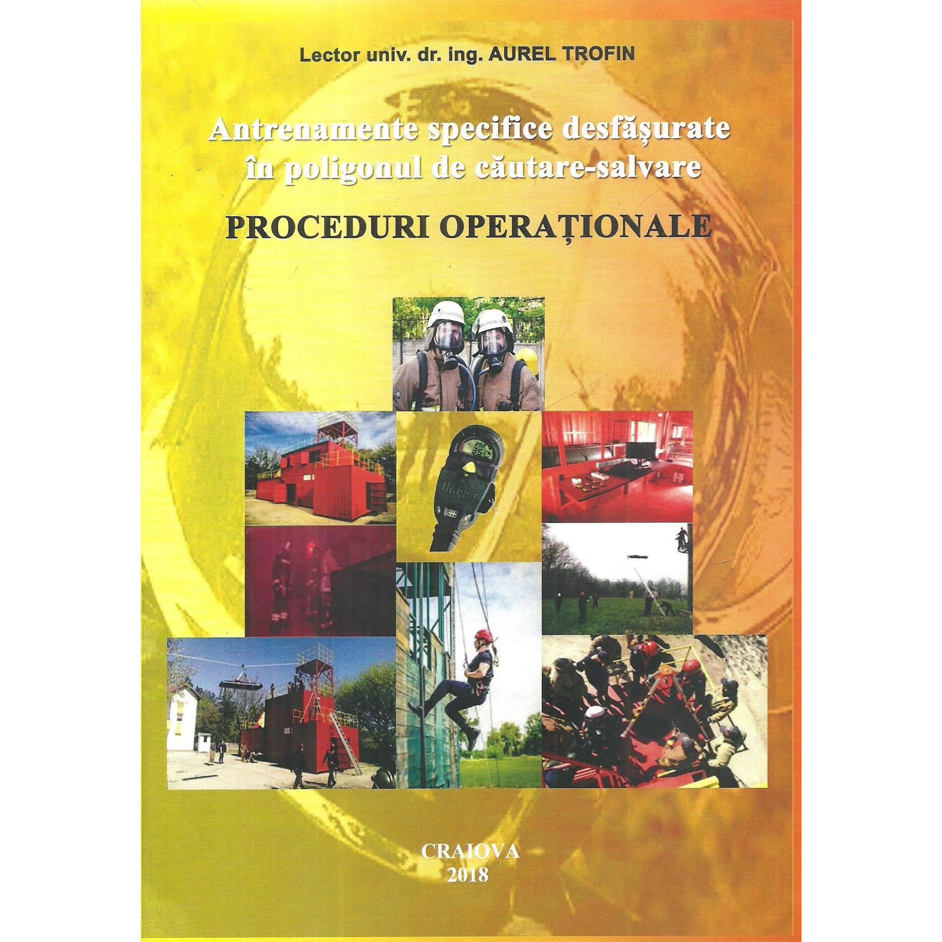 Antrenamente specifice desfasurate in poligonul de cautare-salvare. Proceduri operationale, Lector univ. dr. ing. Aurel Trofin