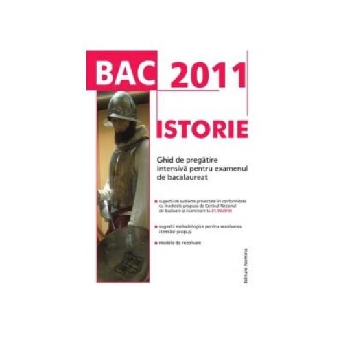 BAC 2011(Valabil si BAC 2012) ISTORIE. Ghid de pregatire intensiva pentru examenul de bacalaureat, Liviu Lazar