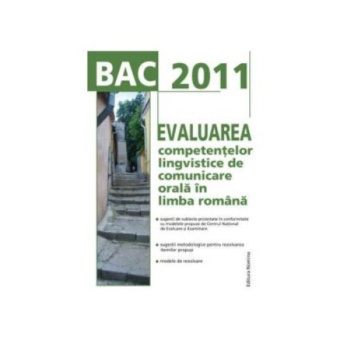 BAC 2011(Valabil si BAC 2012). Evaluarea competentelor lingvistice de comunicare orala in limba romana, Cristina Ardeleanu