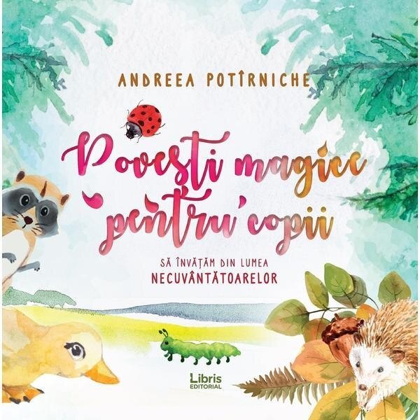 Povesti magice pentru copii - Andreea Potirniche, ed 2020