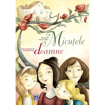 Micutele doamne - Louisa May Alcott, ed 2021 Micutele doamne - Louisa May Alcott, ed 2021