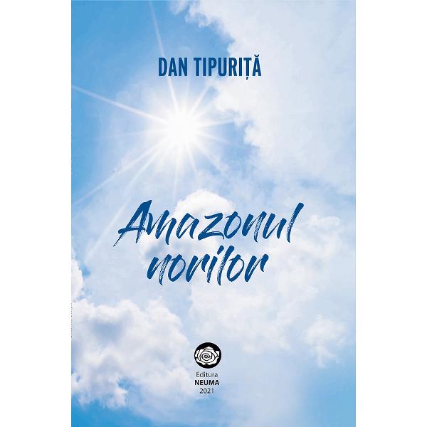 Amazonul norilor - Dan Tipurita