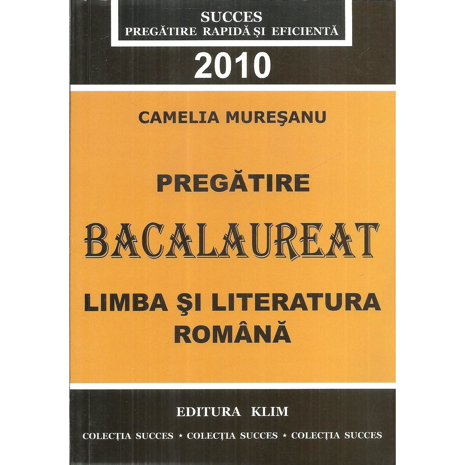 Pregatire Bacalaureat 2010. Limba si Literatura romana, Camelia Muresanu