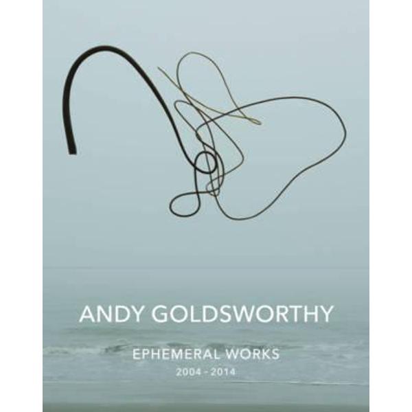 Andy Goldsworthy: Ephemeral Works