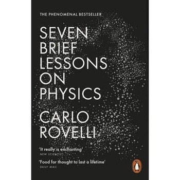 Seven Brief Lessons on Physics Seven Brief Lessons on Physics