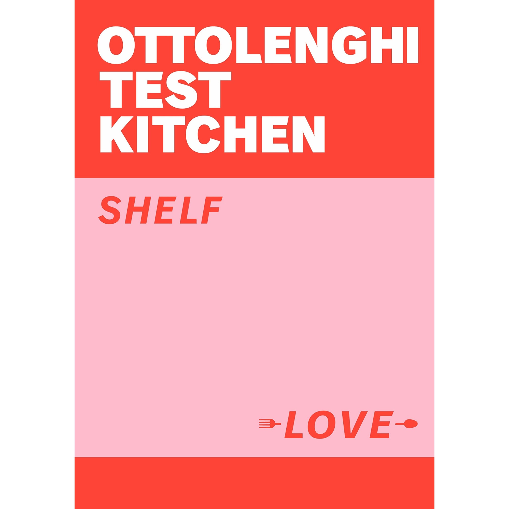 Ottolenghi Test Kitchen: Shelf Love - Yotam OttolenghiNoor MuradOttolenghi Test Kitchen