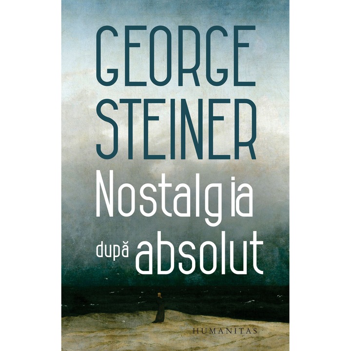 Nostalgia dupa absolut, George Steiner