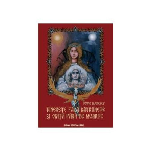 Tinerete fara batranete si viata fara de moarte (editie de lux cartonata A4, full policromie), Petre Ispirescu