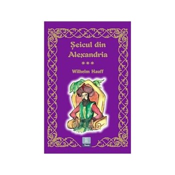 Seicul din Alexandria, Wilhelm Hauff Seicul din Alexandria, Wilhelm Hauff