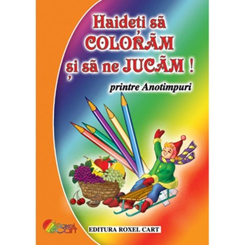 Haideti sa coloram! Anotimpuri, Dana Popescu Haideti sa coloram! Anotimpuri, Dana Popescu