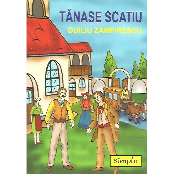 Viata la tara. Tanase Scatiu, Duiliu Zamfirescu, Simplu