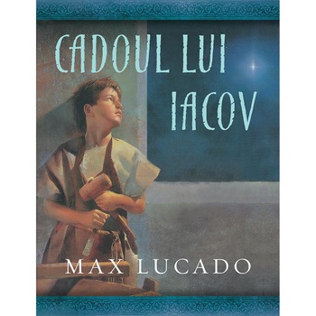 Cadoul lui Iacov (Seria Comoara Copilariei) - Max Lucado Cadoul lui Iacov (Seria Comoara Copilariei) - Max Lucado