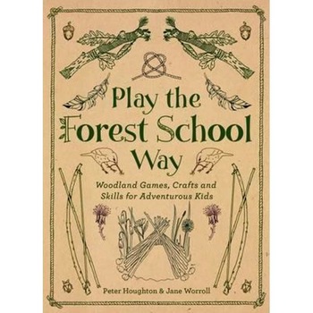 Play the Forest School Way Play the Forest School Way