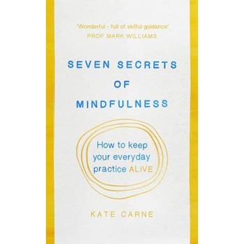 Seven Secrets of Mindfulness Seven Secrets of Mindfulness