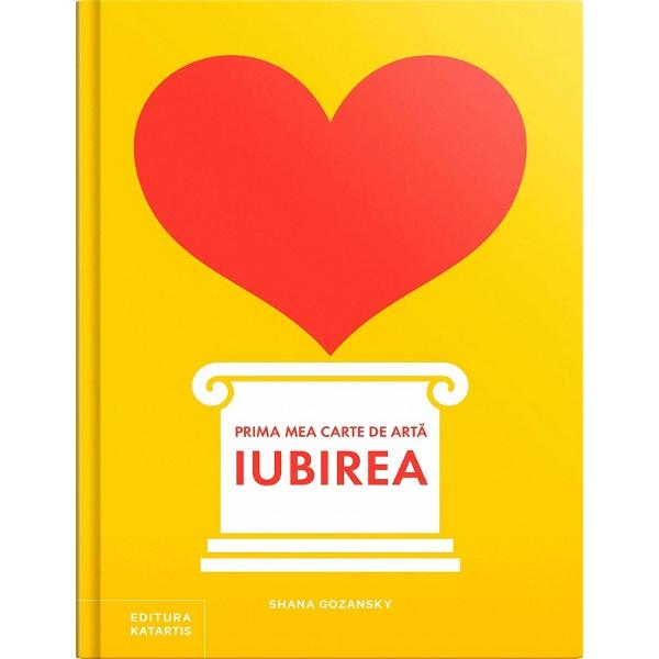 Prima mea carte de arta: Iubirea - Shana Gozansky