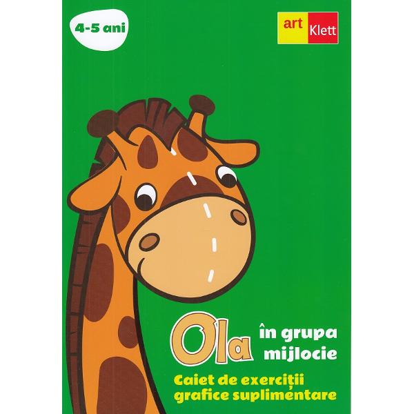 Ola in grupa mijlocie 4-5 ani. Caiet de exercitii grafice suplimentare