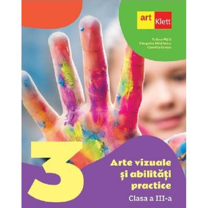 Arte vizuale si abilitati practice - Clasa 3 - Manual - Cleopatra Mihailescu, Tudora Pitila, Camelia Coman