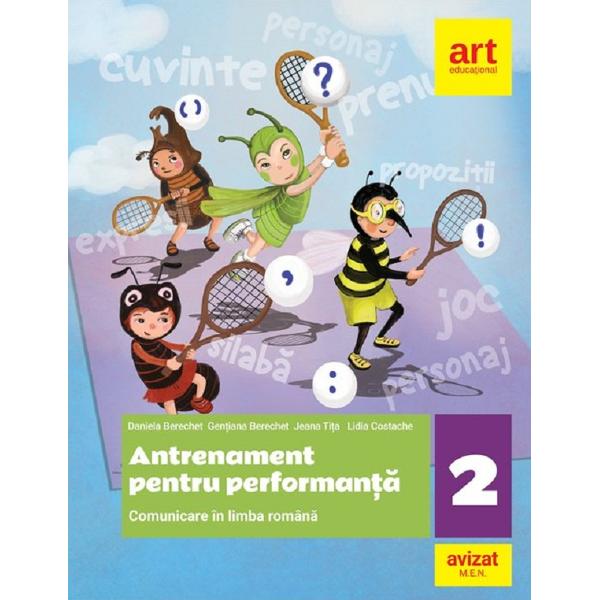 Comunicare in limba romana - Clasa 2 - Antrenament pentru performanta - Daniela Berechet, Florian Berechet, Jeana Tita, Lidia Costache