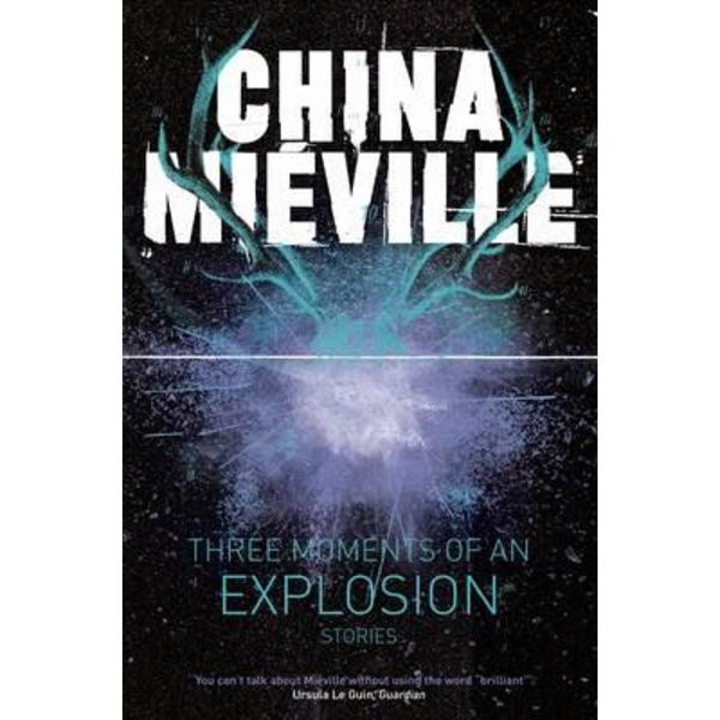 Three Moments of an Explosion: Stories