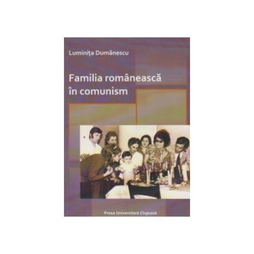 Familia romaneasca in comunism, Luminita Dumanescu
