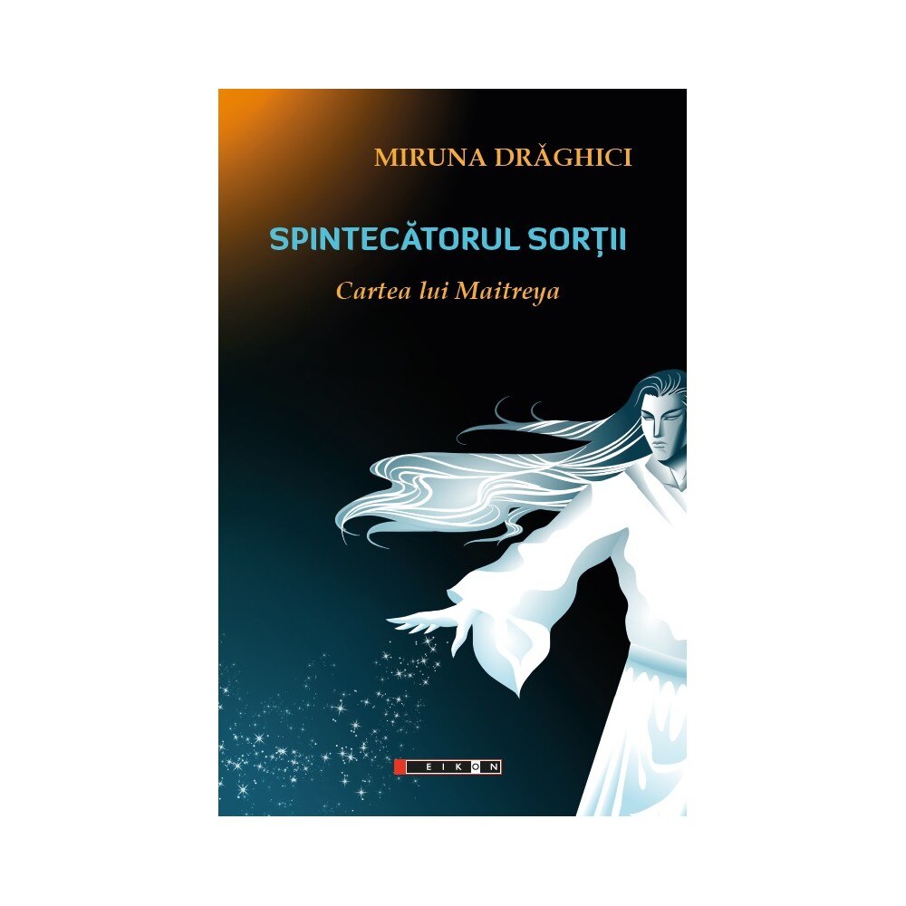 Spintecatorul sortii - cartea lui Maitreya - Miruna Draghici