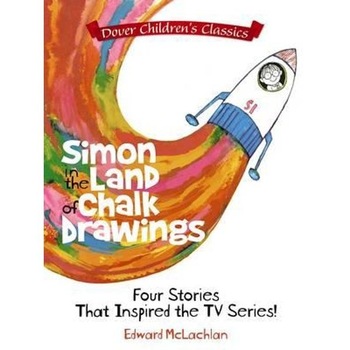 Simon in the Land of Chalk Drawings: Four Stories That Inspi Simon in the Land of Chalk Drawings: Four Stories That Inspi