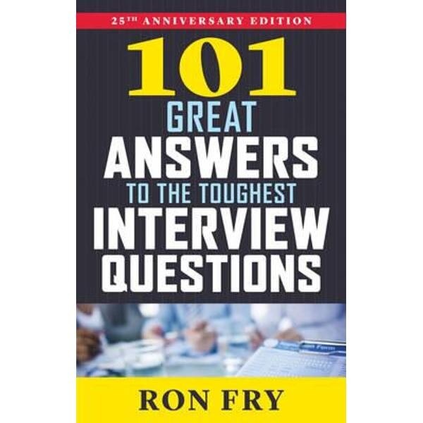 101 Great Answers to the Toughest Interview Questions