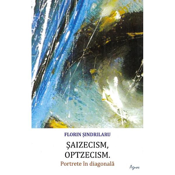 Saizecism, optzecism. Portete in diagonala - Florin Sindrilaru