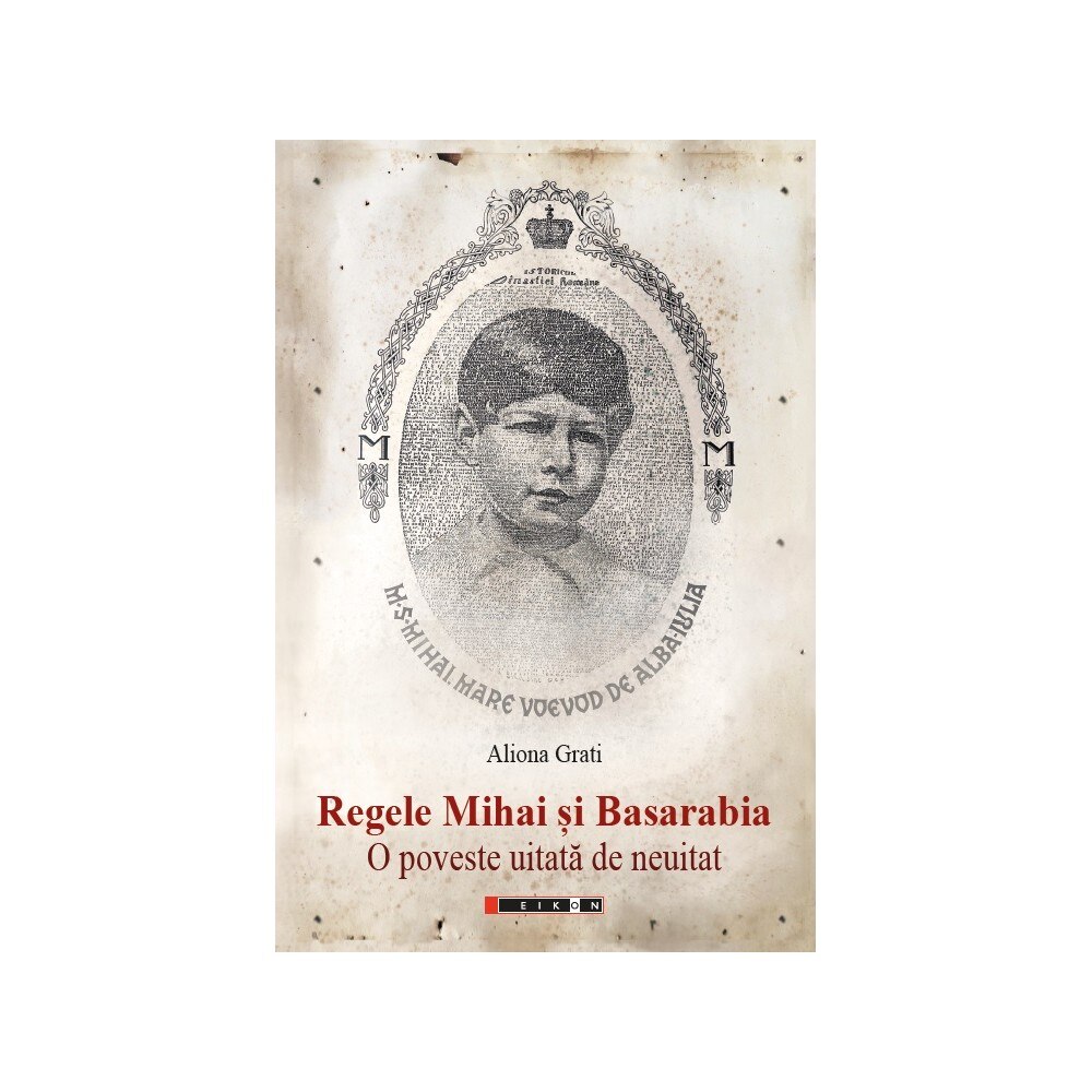 Regele Mihai si Basarabia - Aliona Grati