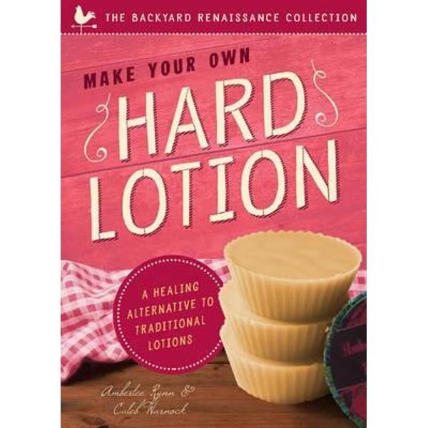 Make Your Own Hard Lotion