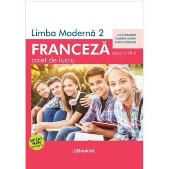 Limba moderna 2 Franceza – Caiet de lucru pentru clasa a VII-a, Claudia Dobre, Diana Ionescu, Gina Belabed, FR065, Booklet Limba moderna 2 Franceza – Caiet de lucru pentru clasa a VII-a, Claudia Dobre, Diana Ionescu, Gina Belabed, FR065, Booklet