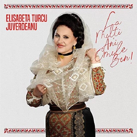 Elisabeta Turcu Juverdeanu - La Multi Ani,omule bun! (CD)