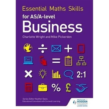 Essential Maths Skills for as/A Level Business Essential Maths Skills for as/A Level Business