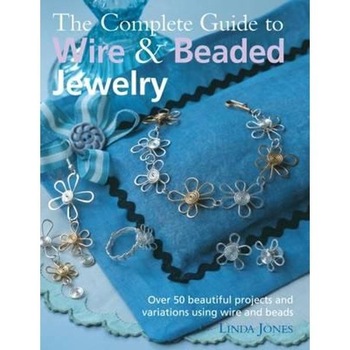 Complete Guide to Wire & Beaded Jewelry Complete Guide to Wire & Beaded Jewelry