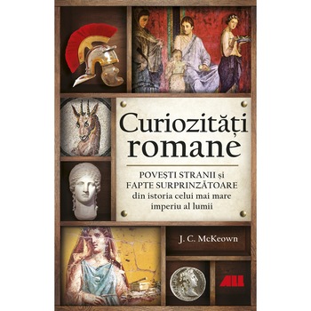 Curiozitati romane, J.C. McKeown Curiozitati romane, J.C. McKeown