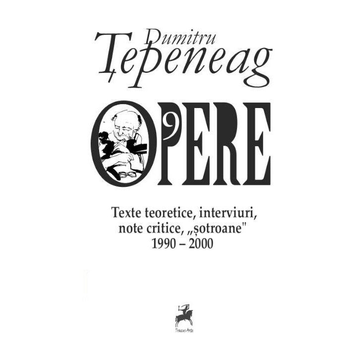 Opere - Volumul 9 - Dumitru Tepeneag