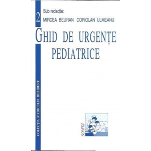 Ghid de urgente pediatrice - Sub Redactia Dr. Mircea Beuran