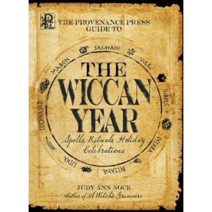 The Provenance Press Guide to the Wiccan Year: Spells, Rituals, and Holiday Celebrations - Judy Ann Nock