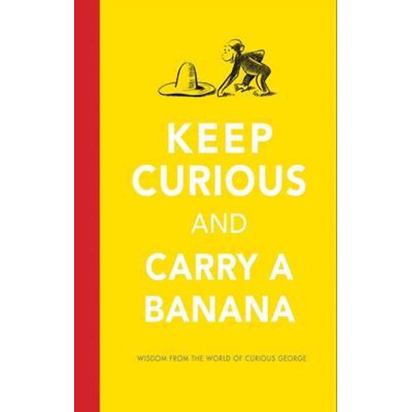 Keep Curious and Carry a Banana