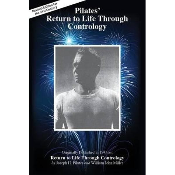 Pilates' Return to Life Through Contrology