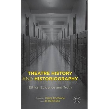 Theatre History and Historiography Theatre History and Historiography