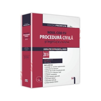 Noul Cod de procedura civila si legislatie conexa 2016. Editie PREMIUM. Legislatie consolidata si index Noul Cod de procedura civila si legislatie conexa 2016. Editie PREMIUM. Legislatie consolidata si index