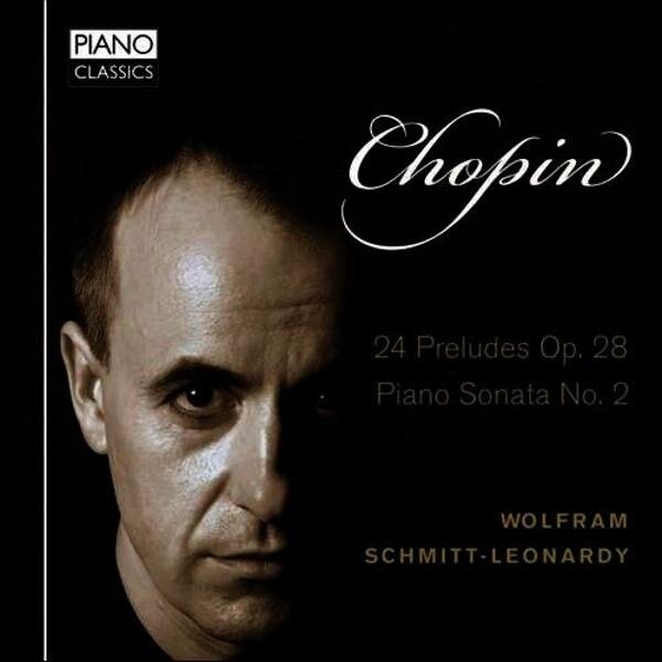 CD Chopin - 24 Preludes Op.28, Piano Sonata No.2 - Wolfram Schmitt-Leonardy