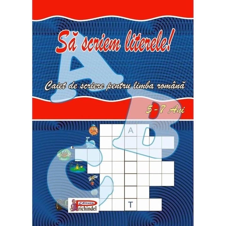 Sa scriem literele! (Caiet de scriere pentru limba romana)5-7 ani , Prichindel